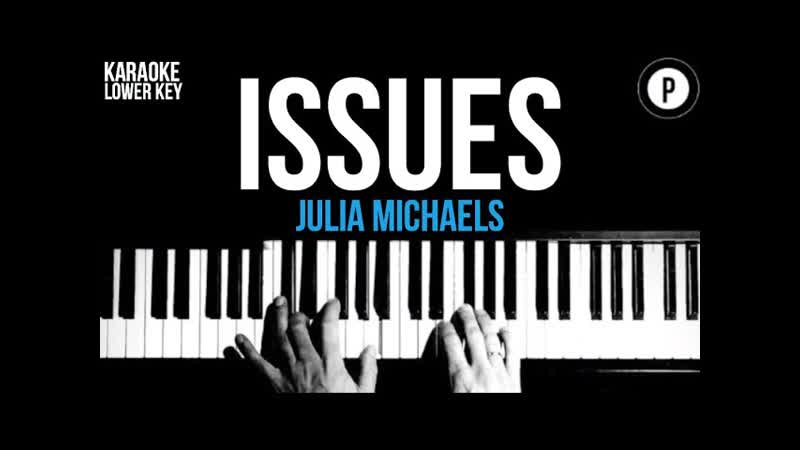 Julia Michaels Issues Karaoke SLOWER Acoustic Piano Instrumental Cover Lyrics LOWER
