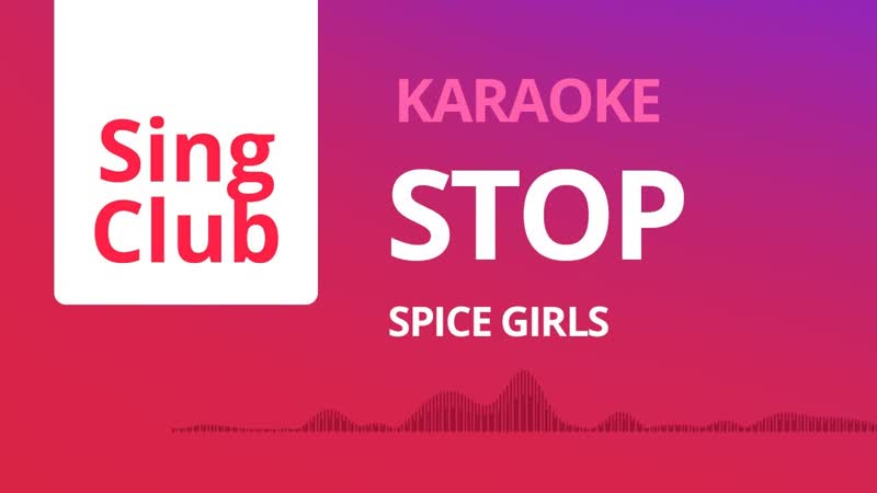 Spice Girls Stop Sing
