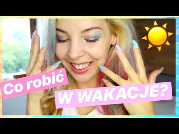 SPOSOBY NA SPĘ DZANIE WAKACJI W