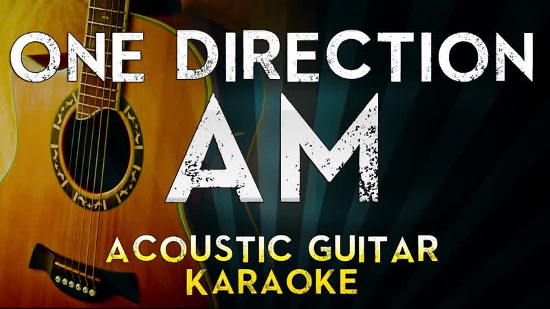 One Direction AM, Acoustic Guitar Karaoke Instrumental Lyrics Cover Sing