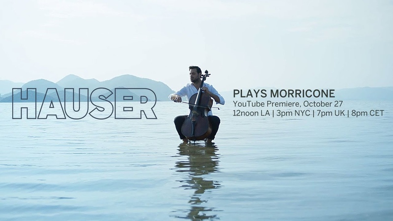 HAUSER plays Morricone: Oct 27th 12noon LA, 3pm NYC, 7pm UK, 8pm