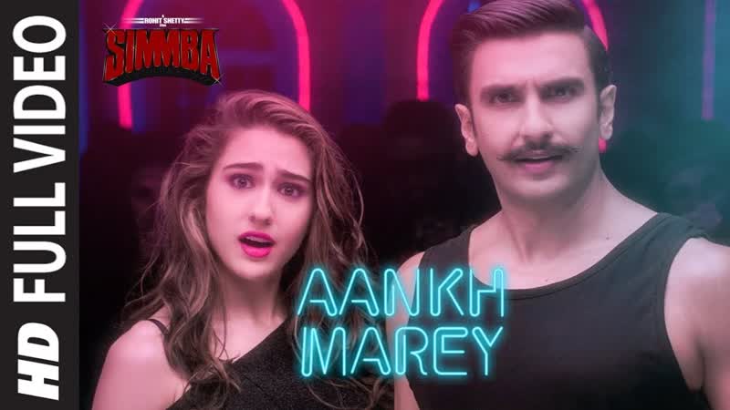 FULL VIDEO : Aankh Marey, SIMMBA, Ranveer Singh, Sara, Tanishk B, Mika Singh, Neha Kakkar, Kumar