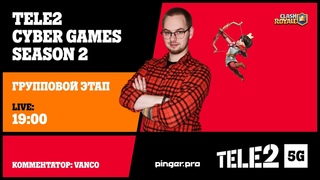 Tele2 5G Cyber Games | Clash Royale | Season 2 | Групповой этап | День 1 | Vanco
