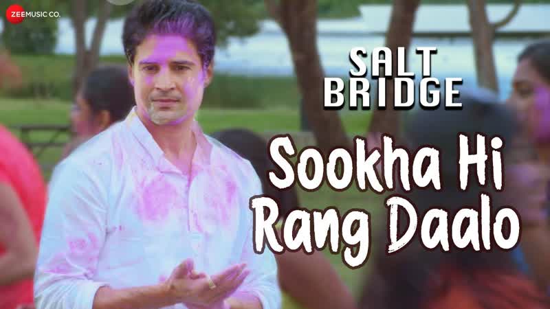 Sookha Hi Rang Daalo, Salt Bridge, Rajeev Khandelwal Usha J, Arunaditya B, Paromita D Rajiv