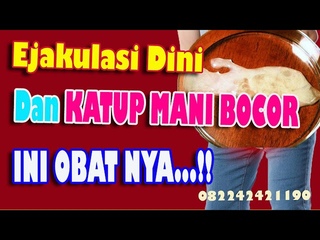Cara Mengatasi Katup Mani Sperma Bocor Ejakulasi Dini Parah Kamu Wajib Coba