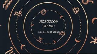 Horoscop zilnic 16 august 2021