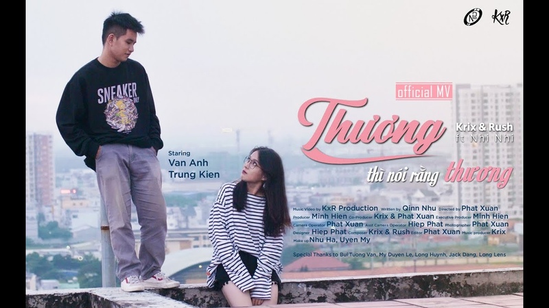 THƯƠ NG THÌ NÓ I RẰ NG THƯƠ NG KRIX x RUSH ft. NHI NHI, OFFICIAL