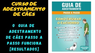 Curso de Adestramento de Cães - O Guia de Adestramento de Cães Passo a Passo Funciona [RESULTADOS]