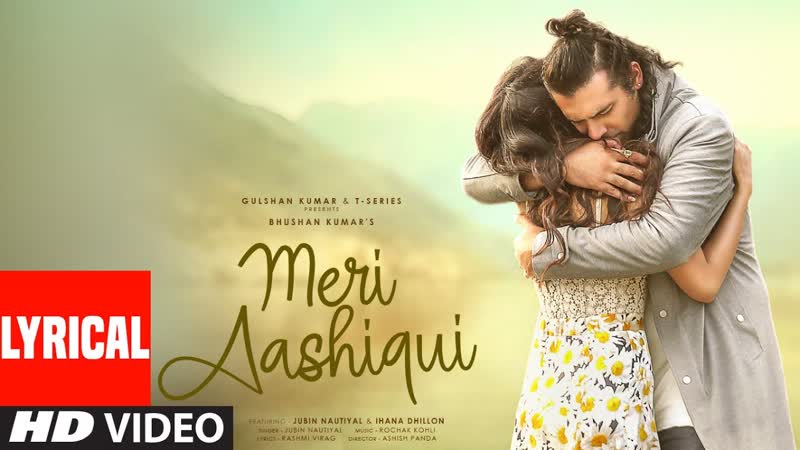 Meri Aashiqui Lyrical, Rochak Kohli, Jubin Nautiyal, Ihana D, Shree Anwar Sagar, Bhushan