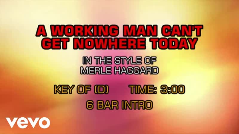 Merle Haggard A Working Man Cant Get Nowhere Today (
