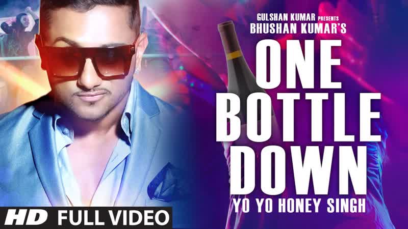 One Bottle Down FULL VIDEO SONG, Yo Yo Honey Singh, T