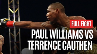 PAUL WILLIAMS VS TERRENCE CAUTHEN FULL FIGHT