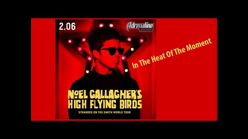 Noel Gallagher s High Flying Birds Moscow In The Heat Of The