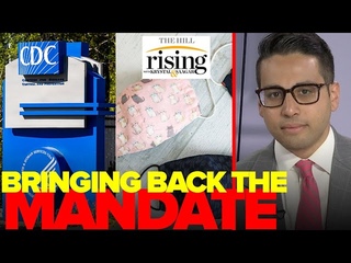 Saagar Enjeti: Liberals REVOLT, Bring Back Mask Mandates AGAINST CDC Guidance