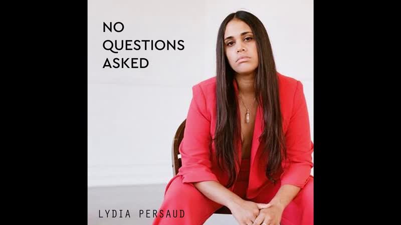 Lydia Persaud No questions asked (original track