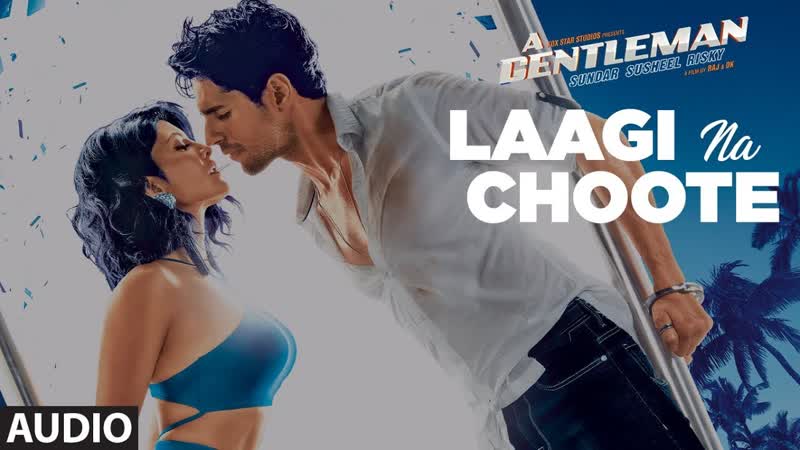 Laagi Na Choote Full Audio, A Gentleman SSR, Sidharth, Jacqueline, Arijit Singh Shreya